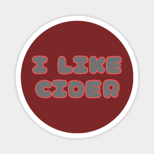 I LIKE Cider. In A Retro Vintage Pop Font Style Magnet